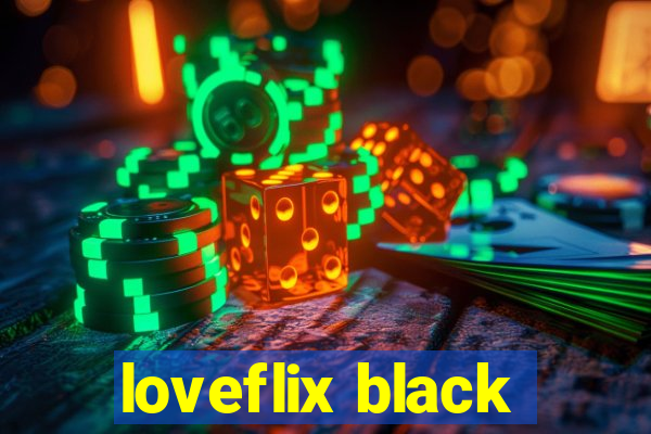 loveflix black